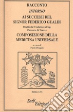 Racconto intorno ai successi del signor Federico Gualdi. Composizione della medicina universale