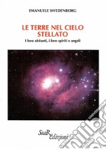 Le terre nel cielo stellato. I loro abitanti, i loro spiriti e angeli libro