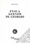 Evola, Guénon, De Giorgio libro di Di Vona Piero