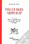 Evola e il magico «Gruppo di Ur». Studi e documenti per servire alla storia di «Ur-Krur» libro