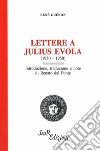 Lettere a Julius Evola (1930-1950) libro