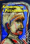 Sophronouse e Psicheratropo. Astronavi della follia libro