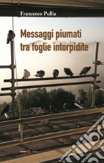 Messaggi piumati tra foglie intorpidite libro