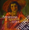 Attraverso gli sguardi. Arturo Checchi e la collezione di Perugia. Ediz. illustrata libro