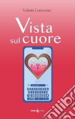 Vista sul cuore. Ediz. integrale