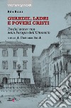 Guardie, ladri e poveri cristi. Tredici storie vere nella Perugia dell'Ottocento libro