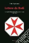 Lettere da Rodi. La tragedia dimenticata della guerra in Egeo (1940-1945) libro