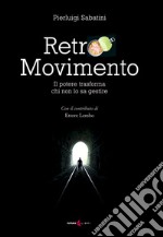 Retro movimento. Il potere trasforma chi non lo sa gestire