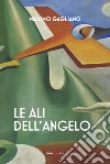 Le ali dell'angelo libro di Gagliano Massimo