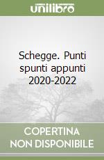 Schegge. Punti spunti appunti 2020-2022