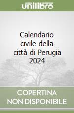 Calendario civile della città di Perugia 2024 libro