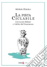 La pista ciclabile. L'avvocato Ridoni e i delitti del Trasimeno