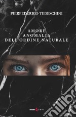 Amore anomalia dell'ordine naturale