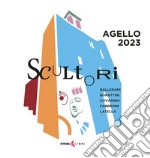 Scultori: Ballerani, Burattini, Covarino, Fabbroni, Latella. Agello 2023 libro