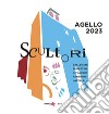 Scultori: Ballerani, Burattini, Covarino, Fabbroni, Latella. Agello 2023 libro