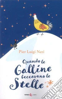 Quando le galline facevano le stelle libro