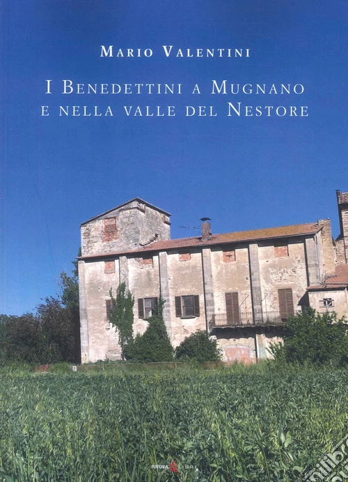 I benedettini a Mugnano e nella Valle Del Nestore
