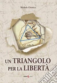 Un triangolo per la libertà. La riconquista dell'Umbria nel 1860 libro