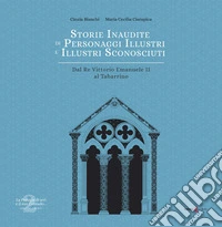 Storie inaudite di personaggi illustri e illustri sconosciuti. Dal Re Vittorio Emanuele II al Tabarrino libro