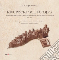 Riverberi del tempo. L'avventura di Moyses Abrahe hebræus Bonchristianus terræ Gualdi 1510-1511 libro