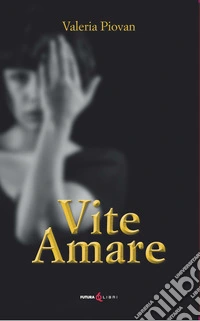 Vite amare libro