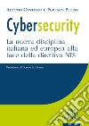 Cybersecurity. La nuova disciplina italiana ed europea alla luce della direttiva NIS libro