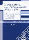 Codice del diritto internazionale privato della famiglia annotato con la giurisprudenza della Corte di giustizia dell'Unione Europea libro di Honorati Costanza Baruffi Maria Caterina