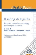 Il rating di legalità. Requisiti, procedure e vantaggi per le imprese virtuose libro