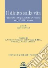 Il diritto sulla vita. Testamento biologico, autodeterminazione e dignità della persona libro