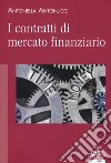 I contratti di mercato finanziario libro di Antonucci Antonella