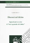 Discorsi sul diritto. Appunti per un corso di «Teoria generale del diritto» libro