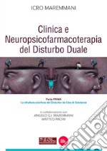 Clinica e neuropsicofarmacoterapia del disturbo duale. Vol. 1: La struttura psichica del disturbo da uso di sostanze