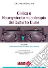 Clinica e neuropsicofarmacoterapia del disturbo duale. Vol. 1: La struttura psichica del disturbo da uso di sostanze libro