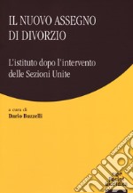 Il nuovo assegno di divorzio. L'istituto dopo l'intervento delle Sezioni Unite libro