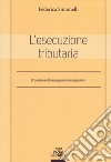 L'esecuzione tributaria. Procedimenti impugnatori ed oppositivi libro