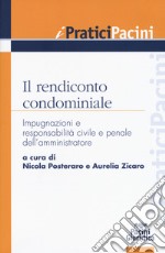 Il rendiconto condominiale. Impugnazioni e responsabilità civile e penale dell'amministratore