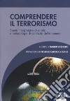Comprendere il terrorismo. Spunti interpretativi di analisi e metodologie di contrasto del fenomeno libro
