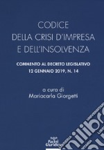 Codice della crisi d'impresa e dell'insolvenza. Commento al decreto legislativo 12 gennaio 2019, n. 14 libro