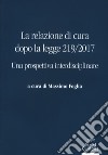 La relazione di cura dopo la legge 219/2017. Una prospettiva interdisciplinare libro