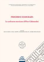 Processo e democrazia. Le conferenze messicane di Piero Calamandrei libro