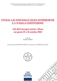 L'Italia a 80 anni dalle leggi antiebraiche e a 70 dalla costituzione. Atti del Convegno (Siena, 25-26 ottobre 2018) libro