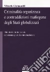 Criminalità organizzata e contraddizioni mafiogene degli stati globalizzati. I limiti del diritto penale nel sistema giuridico internazionale libro