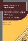 L'armonizzazione europea delle accise sui tabacchi lavorati libro di Degani Giorgio Emanuele Peruzza Damiano