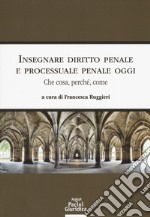 Insegnare diritto penale e processuale penale oggi. Che cosa, perché, come libro