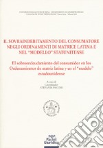 Il sovraindebitamento del consumatore negli ordinamenti di matrice latina e nel «modello» statunitense. Ediz. italiana e spagnola libro