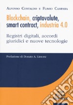 Blockchain, criptovalute, smart contract, industria 4.0. Registri digitali, accordi giuridici e nuove tecnologie libro