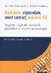 Blockchain, criptovalute, smart contract, industria 4.0. Registri digitali, accordi giuridici e nuove tecnologie libro