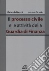 Il processo civile e le attività della Guardia di Finanza libro di Giorgetti Mariacarla Margiotta Leonardo