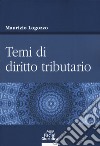 Temi di diritto tributario libro di Lagozzo Maurizio