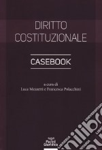 Diritto costituzionale. Casebook libro